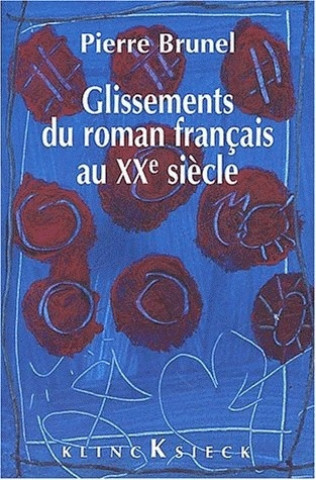 Kniha Glissements Du Roman Au Xxe Siecle Pierre Brunel