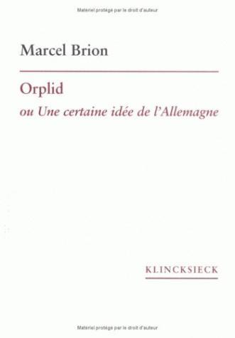 Könyv Orplid Ou Une Certaine Idee de L'Allemagne Marcel Brion