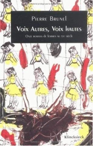 Könyv Voix Autres, Voix Hautes: Onze Romans de Femmes Au Xxe Siecle Pierre Brunel