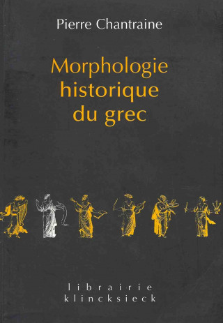 Kniha Morphologie Historique Du Grec Pierre Chantraine