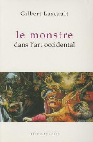 Kniha Le Monstre Dans L'Art Occidental: Un Probleme D'Esthetique Gilbert Lascault