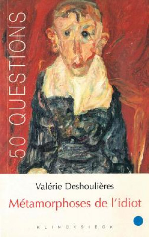 Könyv Metamorphoses de L'Idiot Valerie Deshoulieres