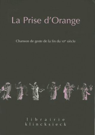 Knjiga La Prise D'Orange: Chanson de Geste de La Fin Du Xiie Siecle Claude Regnier