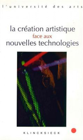 Buch La Creation Artistique Face Aux Nouvelles Technologies Klincksieck