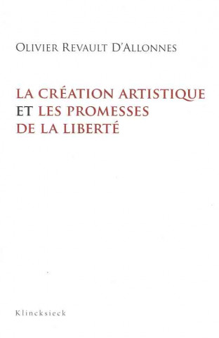 Knjiga La Creation Artistique Et Les Promesses de La Liberte Olivier Revault D'Allonnes