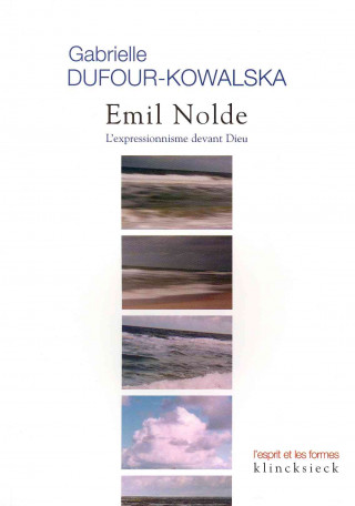 Carte Emil Nolde: L'Expressionnisme Devant Dieu Gabrielle Dufour-Kowalska