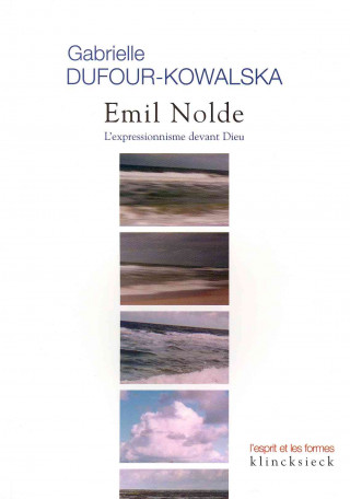 Könyv Emil Nolde: L'Expressionnisme Devant Dieu Gabrielle Dufour-Kowalska