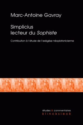 Kniha Simplicius Lecteur Du Sophiste: Contribution A L'Etude de L'Exegese Neoplatonicienne Tardive Marc-Antoine Gavray