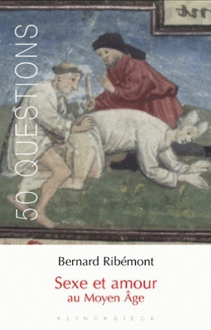 Könyv Sexe Et Amour Au Moyen Age Bernard Ribemont