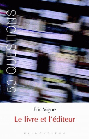 Kniha Le Livre Et L'Editeur Eric Vigne