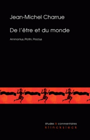 Kniha de L'Etre Et Du Monde: 'Ammonius, Plotin, Proclus' Jean-Michel Charrue