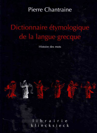 Kniha Dictionnaire Etymologique de La Langue Grecque: Histoire Des Mots Pierre Chantraine