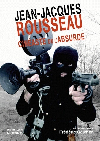 Carte Jean-Jacques Rousseau Cineaste de L'Absurde Frederic Sojcher