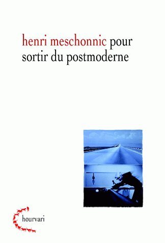 Kniha Pour Sortir Du Postmoderne Henri Meschonnic