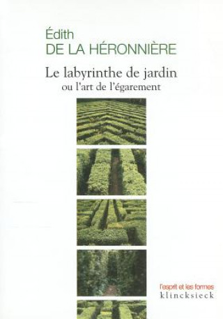 Knjiga Le Labyrinthe de Jardin Ou L'Art de L'Egarement Edith De Heronniere