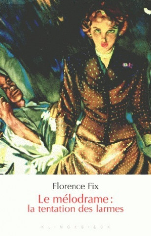 Kniha Le Melodrame: La Tentation Des Larmes Florence Fix