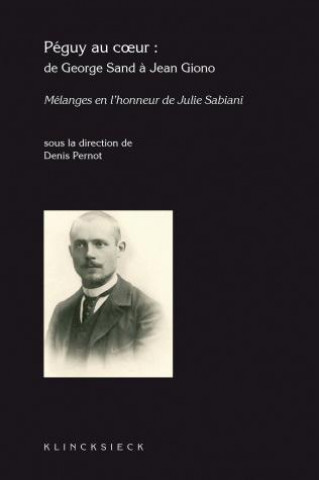 Książka Peguy Au Coeur: de George Sand a Jean Giono Julie Sabiani