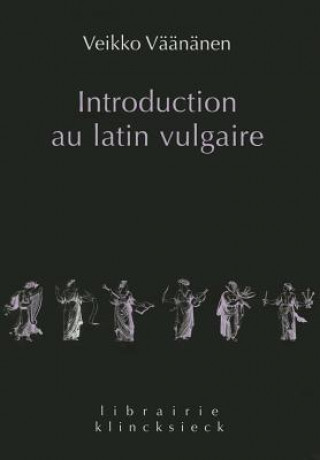 Könyv Introduction Au Latin Vulgaire Veikko Vaananen