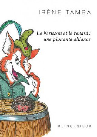 Kniha Le Herisson Et Le Renard: Une Piquante Alliance Irene Tamba
