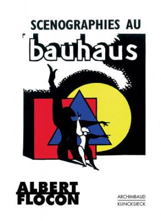 Книга Scenographies Au Bauhaus: Dessau 1927-1930 Albert Flocon