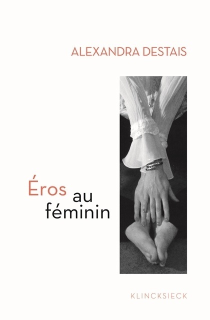 Knjiga Eros Au Feminin: D'Histoire D'o a Cinquante Nuances de Grey Alexandra Destais