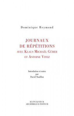 Kniha Journaux de Repetition Avec Klaus Michael Gruber Et Antoine Vitez Dominique Reymond
