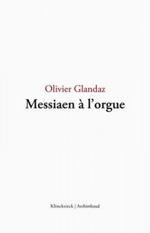 Книга Messiaen A L'Orgue Olivier Glandaz