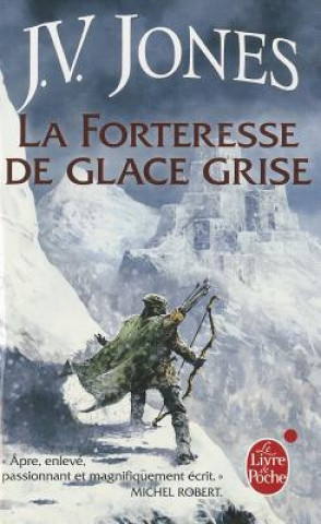 Carte La Forteresse de Glace Grise (L'Epee Des Ombres, Tome 2) J. V. Jones