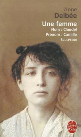 Carte Une femme (Biography of Camille Claudel) A. Delbee