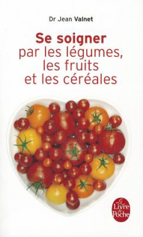 Kniha Se Soigner Par Les Legumes Les Fruits J. Valnet