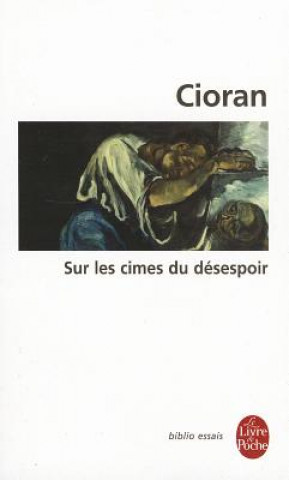 Kniha Sur Les Cimes Du Desespoir E. M. Cioran