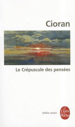 Könyv Le Crepuscule Des Pensees E. M. Cioran