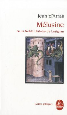 Kniha Melusine, ou La noble histoire de Lusignan J. D. Arras