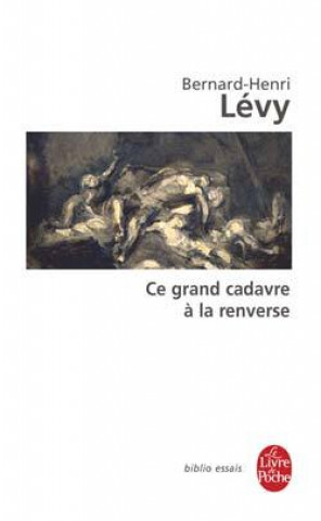 Carte Ce Grand Cadavre a la Renverse B.-H. Lévy