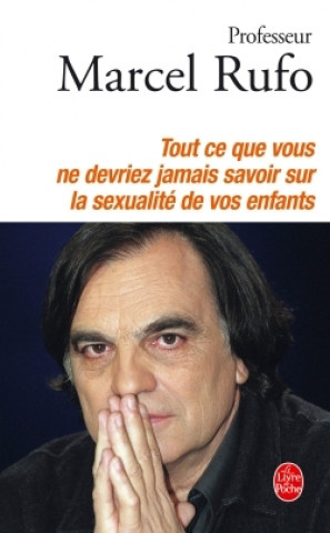 Книга Tout Ce Que Vous Ne Devriez Jamais Savoir Sur la Sexualite de Vos Enfants Marcel Rufo