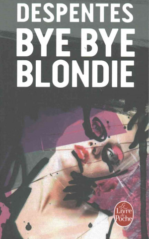 Kniha Bye Bye Blondie Virginie Despentes