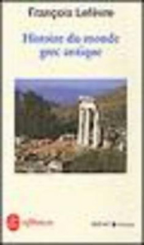 Könyv Histoire Du Monde Grec Antique F. Lefevre