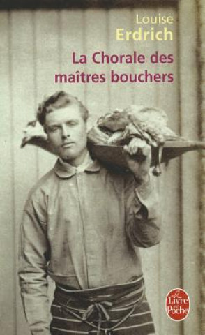 Kniha La Chorale Des Maitres Bouchers Louise Erdrich