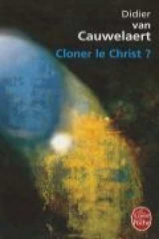 Kniha Cloner Le Christ D. Van Cauwelaert