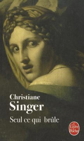 Книга Seul Ce Qui Brule Christiane Singer