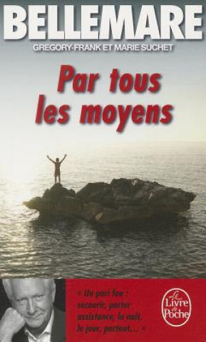 Kniha Par Tous Les Moyens P. Bellemare