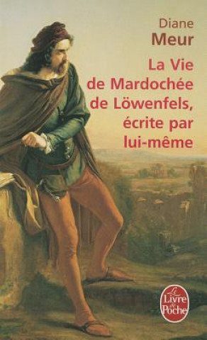 Книга La Vie de Mardochee de Lowenfels, Ecrite Par Lui-Meme Diane Meur