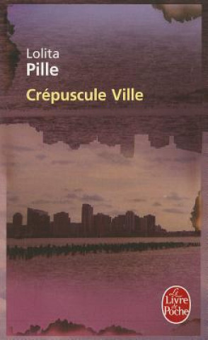 Kniha Crepuscule Ville Lolita Pille