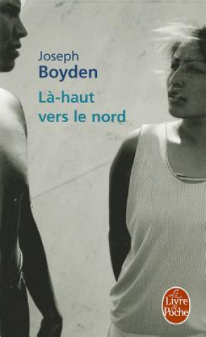 Knjiga La-Haut Vers Le Nord J. Boyden