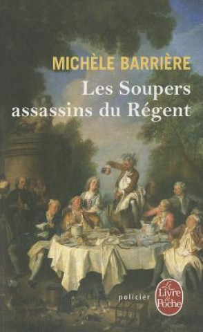 Kniha Les Soupers Assassins Du Regent Michele Barriere