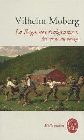 Carte La Saga Des Emigrants Tome 5: Au Terme Du Voyage V. Moberg