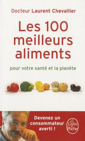 Könyv Les 100 Meilleurs Aliments Pour Votre Sante Et la Planete Laurent Chevallier