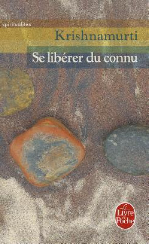 Carte Se Liberer Du Connu Krishnamurti