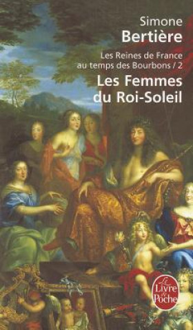 Kniha Les Femmes Du Roi Soleil Reines de France S. Bertiere