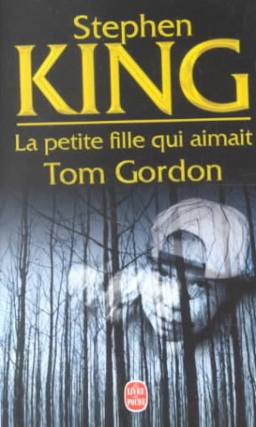 Kniha La Petite Fille Qui Aimait Tom Gordon Stephen King